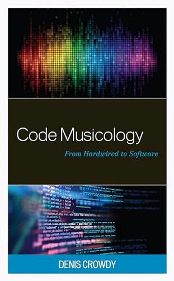 Code Musicology: From Hardwired To Software-..