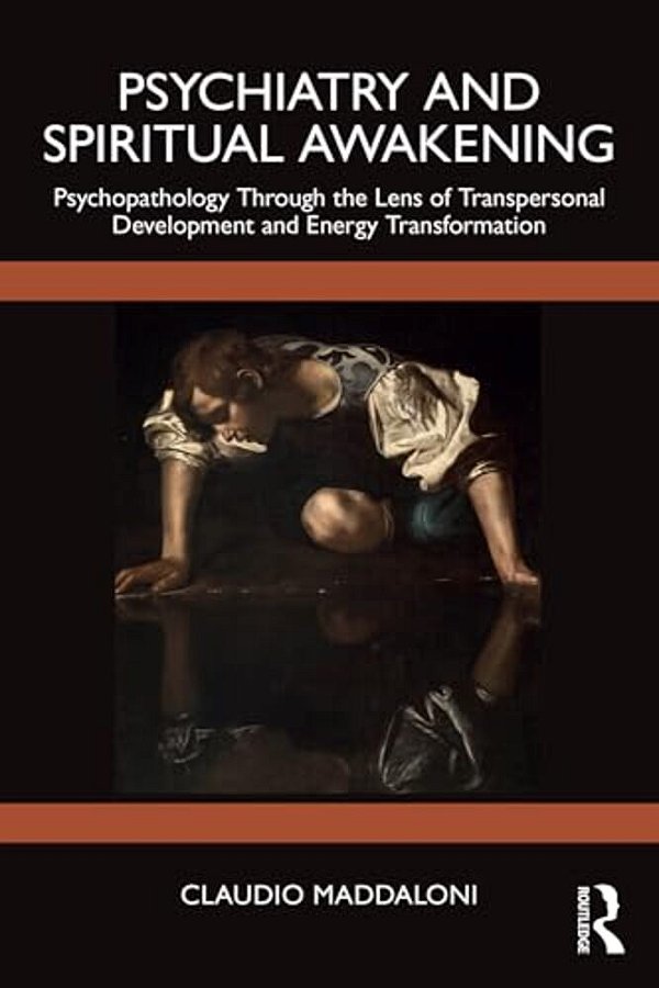 Psychiatry And Spiritual Awakening: Psychopathology Through The Lens Of Transpersonal Development And Energy Transformation-..