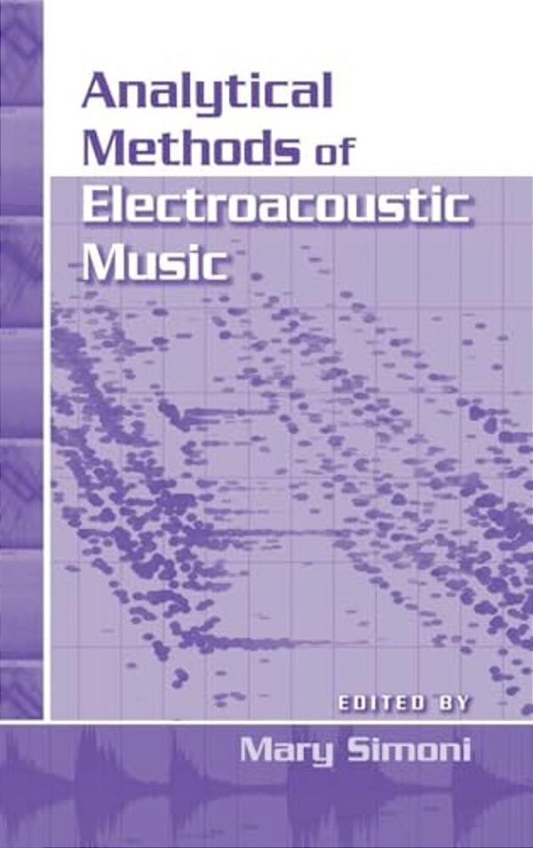 Analytical Methods Of Electroacoustic Music [With Dvd]-..