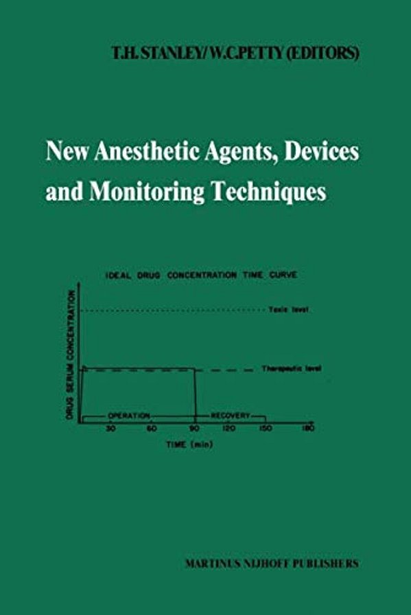 New Anesthetic Agents, Devices And Monitoring Techniques: Annual Utah Postgraduate Course In Anesthesiology 1983-..