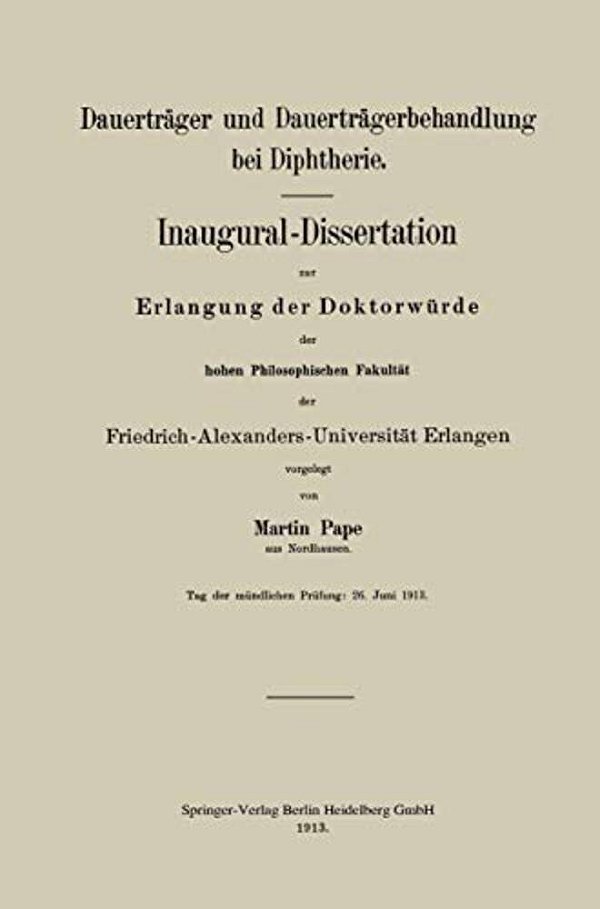 Dauerträger Und Dauerträgerbehandlung Bei Diphtherie: Inaugural-Dissertation Zur Erlangung Der Doktorwürde Der Hohen Philosophischen Fakultät Der Frie-..