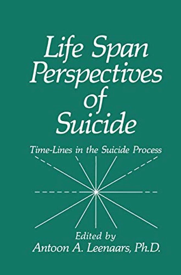 Life Span Perspectives Of Suicide: Time-Lines In The Suicide Process-..
