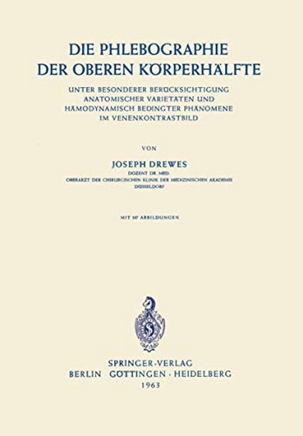 Die Phlebographie Der Oberen Körperhälfte: Unter Besonderer Berücksichtigung Anatomischer Varietäten Und Hämodynamisch Bedingter Phänomene Im Venenkon-..
