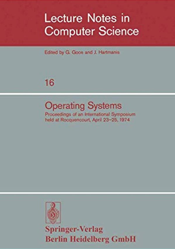 Operating Systems: Proceedings Of An International Symposium Held At Rocquencourt, April 23-25, 1974-..