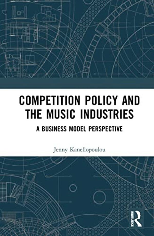 Competition Policy And The Music Industries: A Business Model Perspective-..