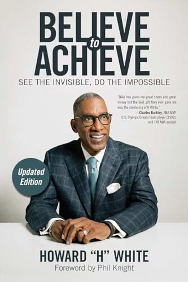 Believe To Achieve: See The Invisible, Do The Impossible-..