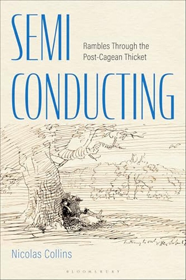 Semi-Conducting: Rambles Through The Post-Cagean Thicket-..