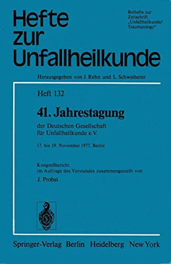 41. Jahrestagung Der Deutschen Gesellschaft Für Unfallheilkunde E. V.: 17. Bis 19. November 1977, Berlin-..