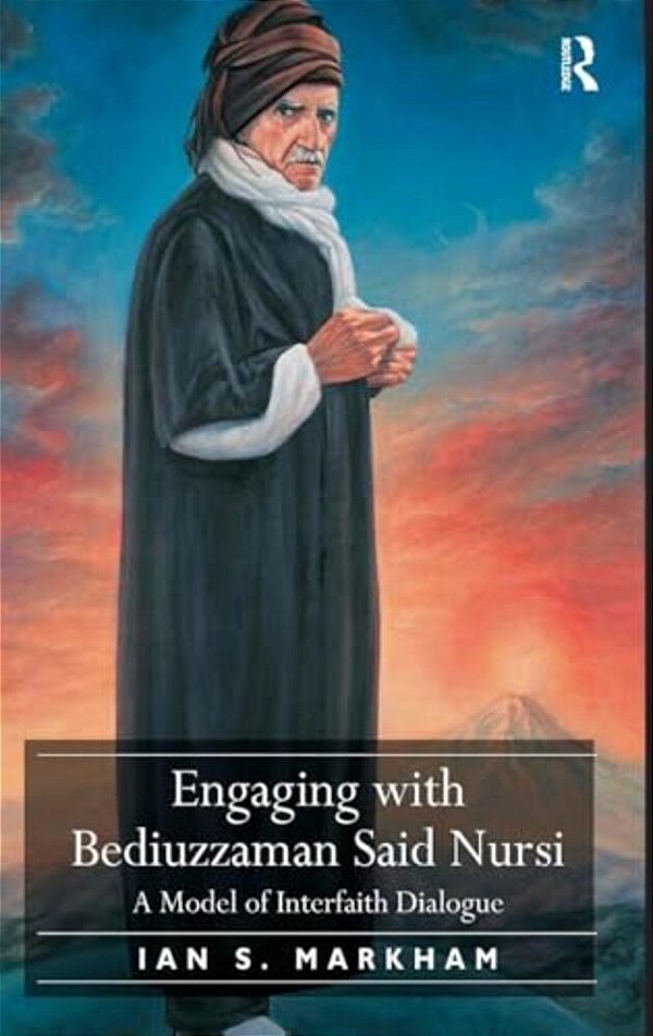 Engaging With Bediuzzaman Said Nursi: A Model Of Interfaith Dialogue-..