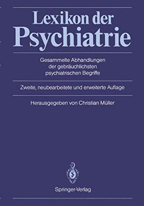 Lexikon Der Psychiatrie: Gesammelte Abhandlungen Der Gebräuchlichsten Psychiatrischen Begriffe-..