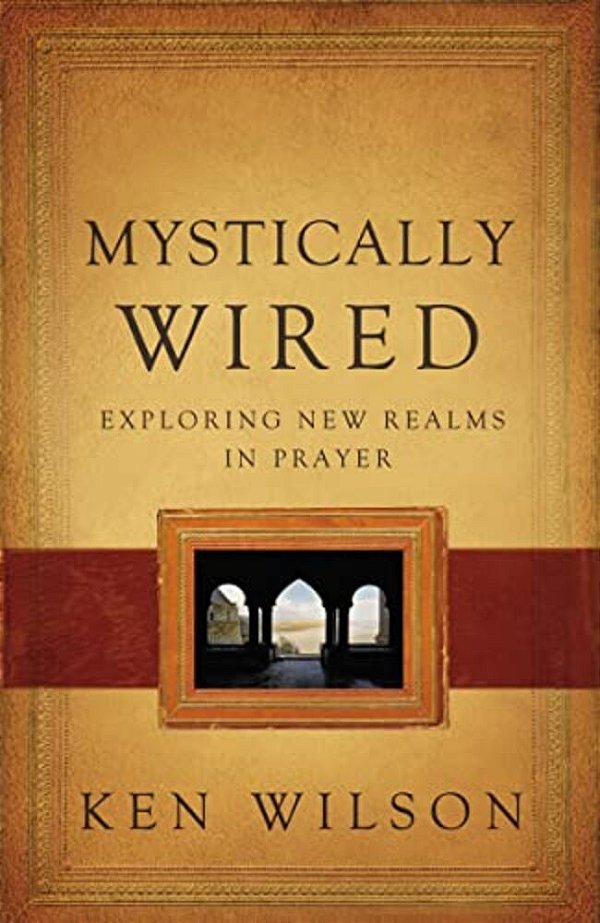 Mystically Wired: Exploring New Realms In Prayer-..