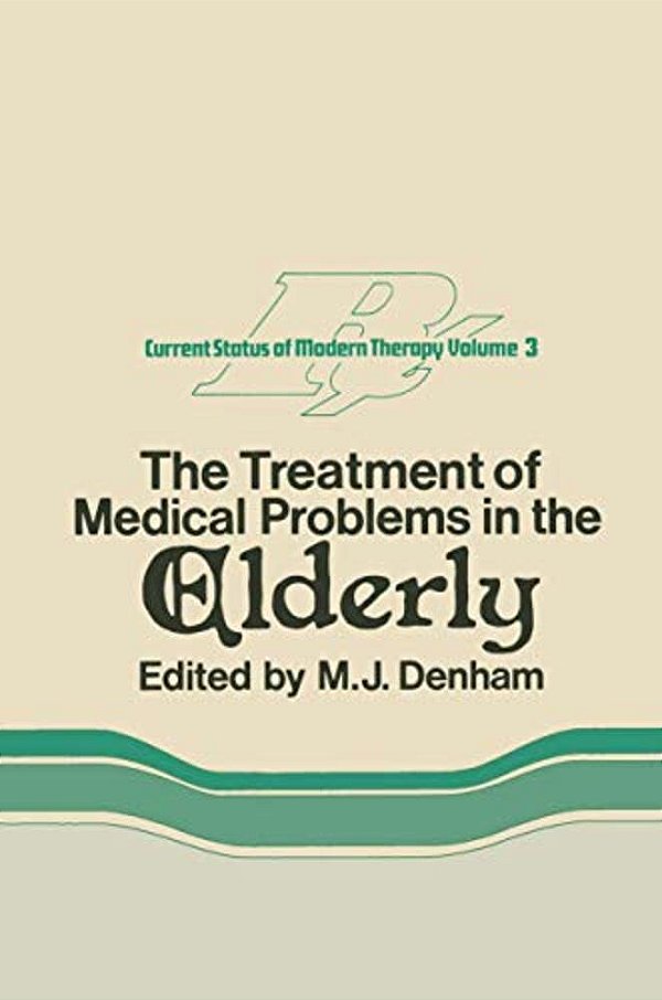 The Treatment Of Medical Problems In The Elderly-..