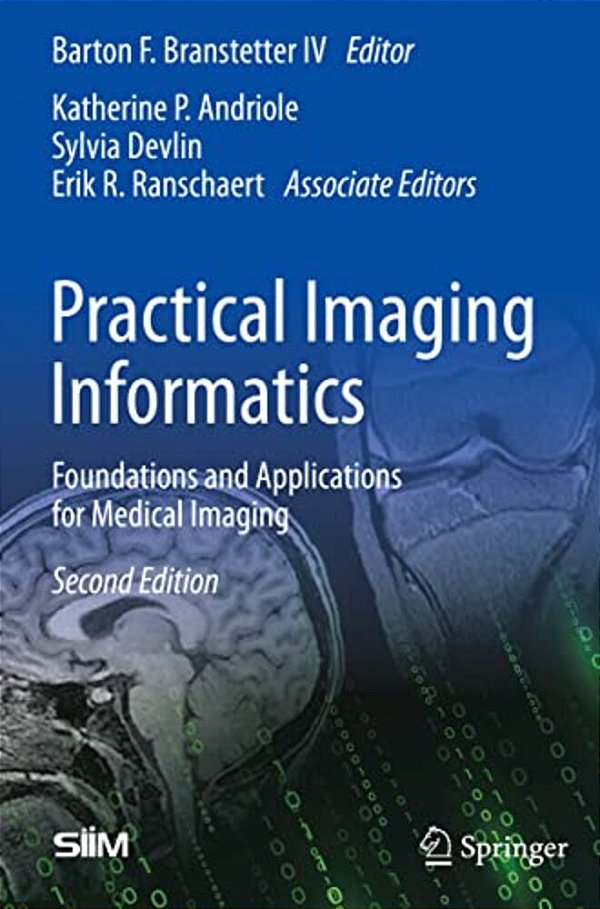 Practical Imaging Informatics: Foundations And Applications For Medical Imaging-..