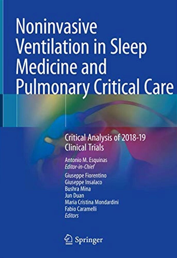 Noninvasive Ventilation In Sleep Medicine And Pulmonary Critical Care: Critical Analysis Of 2018-19 Clinical Trials-..