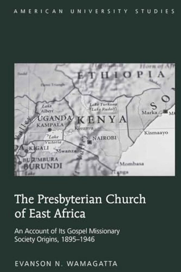 The Presbyterian Church Of East Africa: An Account Of Its Gospel Missionary Society Origins, 1895-1946-..