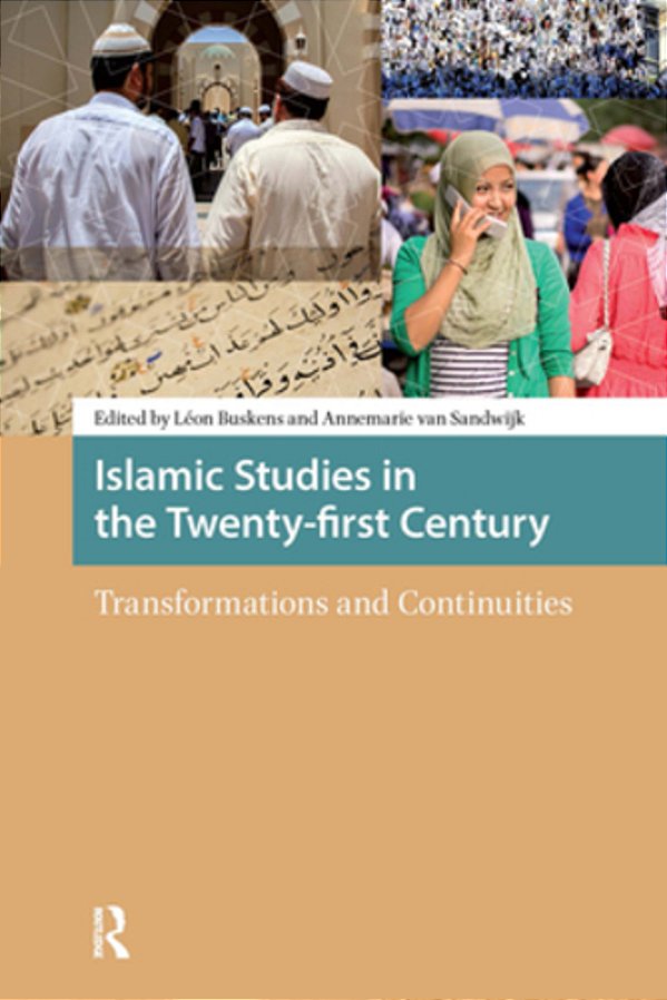 Islamic Studies In The Twenty-First Century: Transformations And Continuities-..