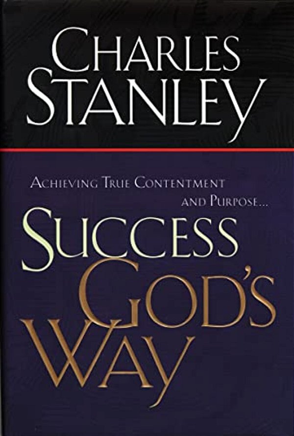Success God's Way: Achieving True Contentment And Purpose-..
