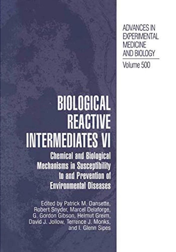 Biological Reactive Intermediates VI: Chemical And Biological Mechanisms In Susceptibility To And Prevention Of Environmental Diseases-..