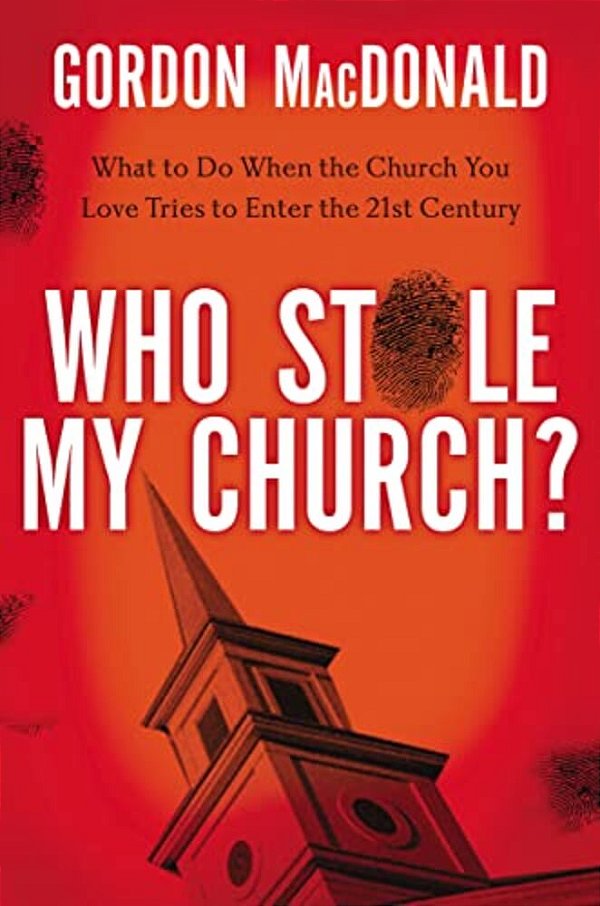 Who Stole My Church: What To Do When The Church You Love Tries To Enter The 21St Century-..