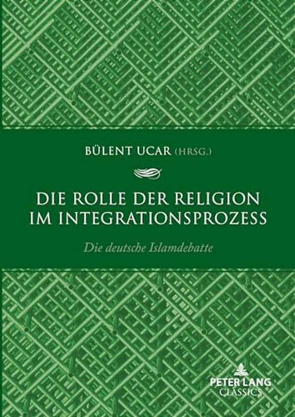 Die Rolle Der Religion Im Integrationsprozess: Die Deutsche Islamdebatte-..