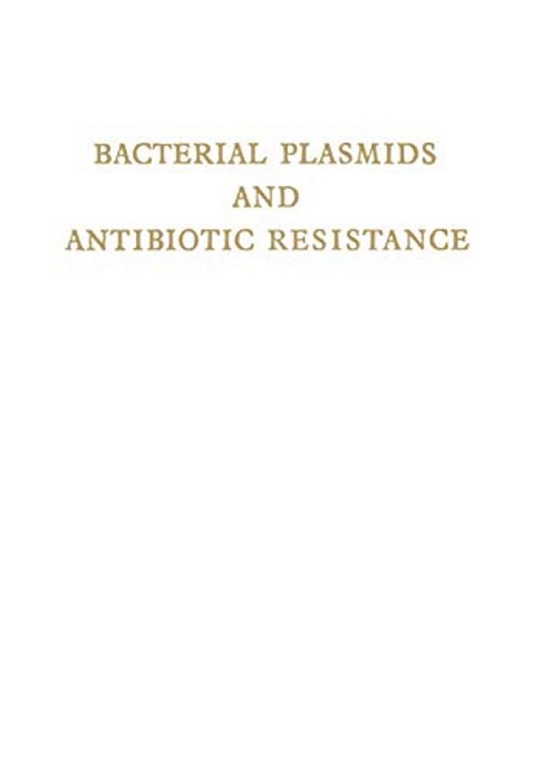 Bacterial Plasmids And Antibiotic Resistance: First International Symposium Infectious Antibiotic Resistance. Castle Of Smolenice, Czechoslovakia 1971-..