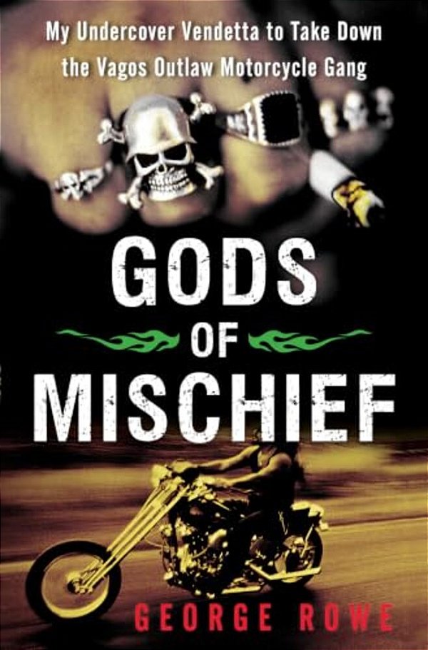 Gods Of Mischief: My Undercover Vendetta To Take Down The Vagos Outlaw Motorcycle Gang-..