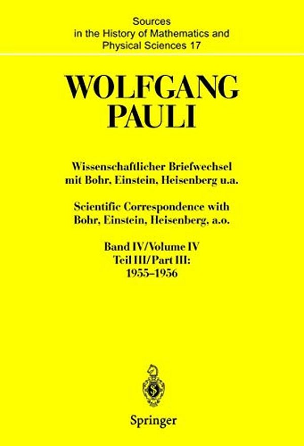 Wissenschaftlicher Briefwechsel Mit Bohr, Einstein, Heisenberg U. A. Band IV, Teil III: 1955-1956. Scientific Correspondence With Bohr, Einstein, Heise-..