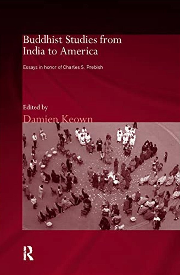 Buddhist Studies From India To America: Essays In Honor Of Charles S. Prebish-..