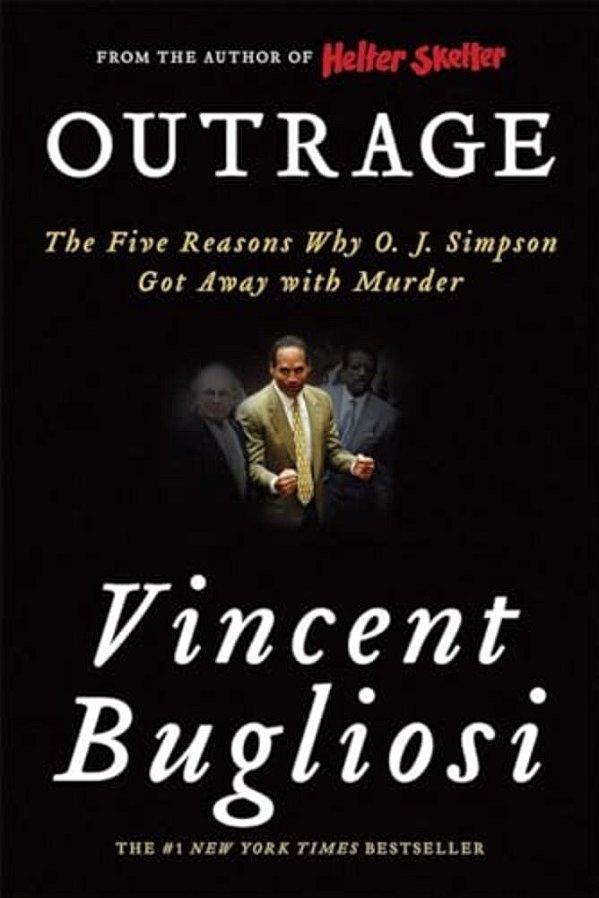 Outrage: The Five Reasons Why O. J. Simpson Got Away With Murder-..