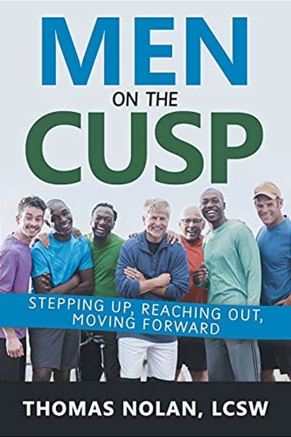 Men On The Cusp: Stepping Up, Reaching Out, Moving Forward-..