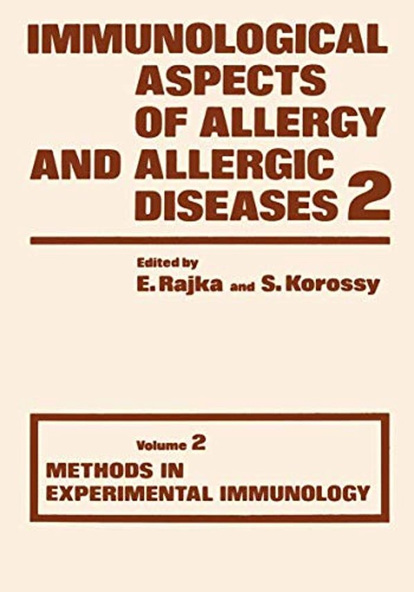 Immunological Aspects Of Allergy And Allergic Diseases: Volume 2 Methods In Experimental Immunology-..