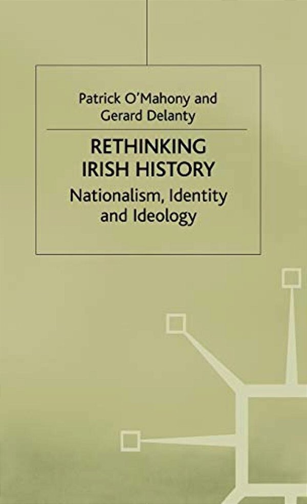 Rethinking Irish History: Nationalism, Identity And Ideology-..