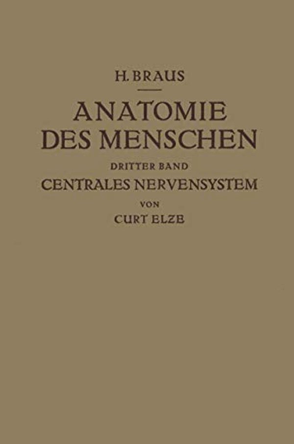 Anatomie Des Menschen Ein Lehrbuch Für Studierende Und Ärzte: Dritter Band Centrales Nervensystem-..