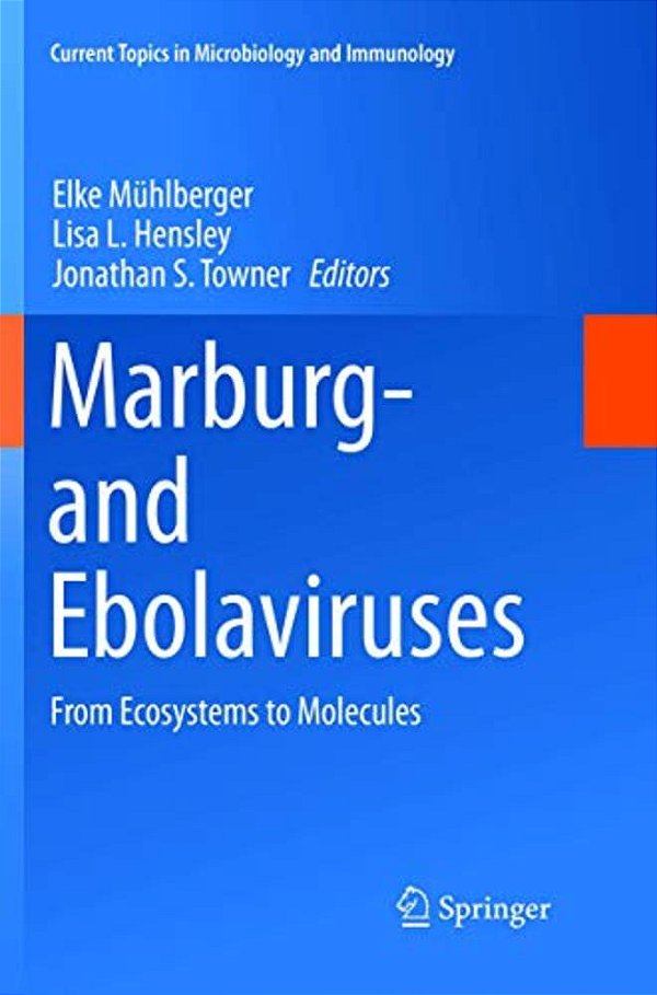 Marburg- And Ebolaviruses: From Ecosystems To Molecules-..