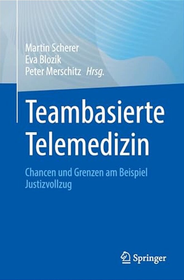 Teambasierte Telemedizin: Chancen Und Grenzen Am Beispiel Justizvollzug-..