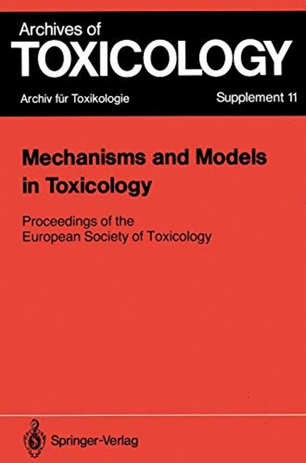 Mechanisms And Models In Toxicology: Proceedings Of The European Society Of Toxicology Meeting Held In Harrogate, May 27-29, 1986-..