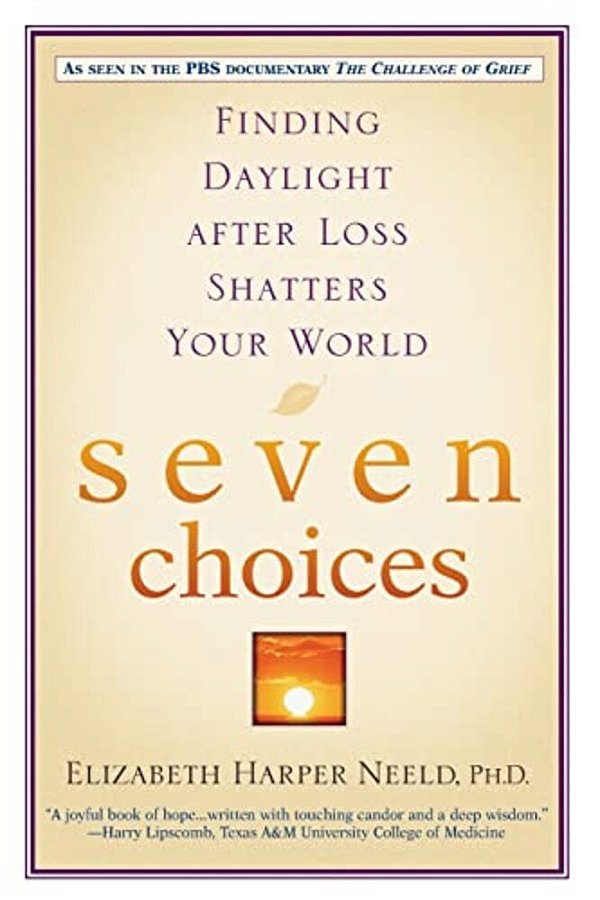 Seven Choices: Finding Daylight After Loss Shatters Your World-..