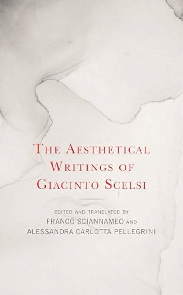 The Aesthetical Writings Of Giacinto Scelsi-..
