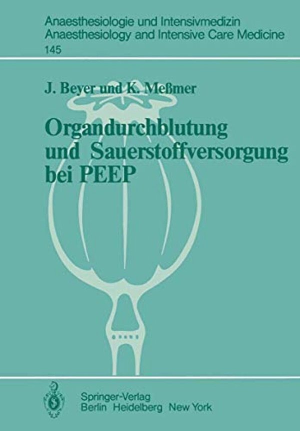 Organdurchblutung Und Sauerstoffversorgung Bei Peep: Tierexperimentelle Untersuchungen Zur Regionalen Organdurchblutung Und Lokalen Sauerstoffversorgu-..