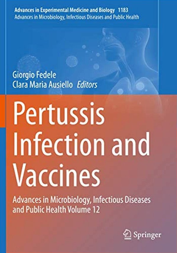 Pertussis Infection And Vaccines: Advances In Microbiology, Infectious Diseases And Public Health Volume 12-..
