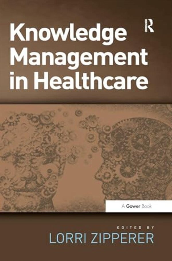 Knowledge Management In Health Care. Edited By Lorri Zipperer-..