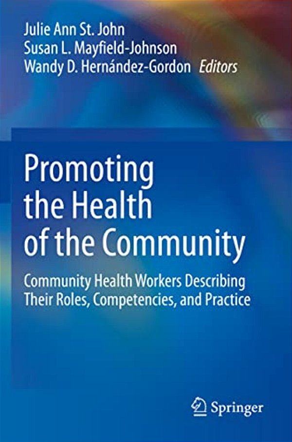 Promoting The Health Of The Community: Community Health Workers Describing Their Roles, Competencies, And Practice-..