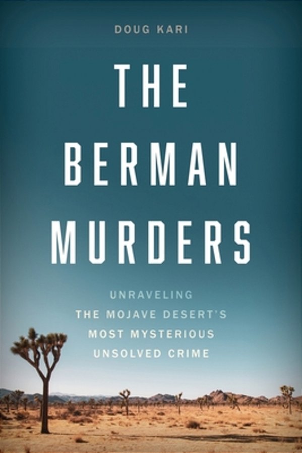 The Berman Murders: Unraveling The Mojave Desert's Most Mysterious Unsolved Crime-..