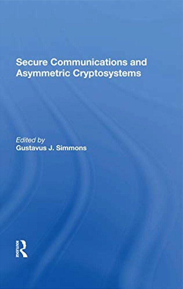 Secure Communications And Asymmetric Cryptosystems-..