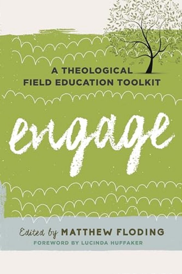 Engage: A Theological Field Education Toolkit-..