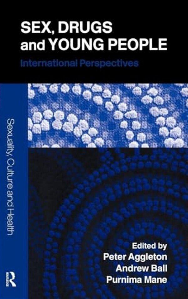 Sex, Drugs And Young People: International Perspectives-..