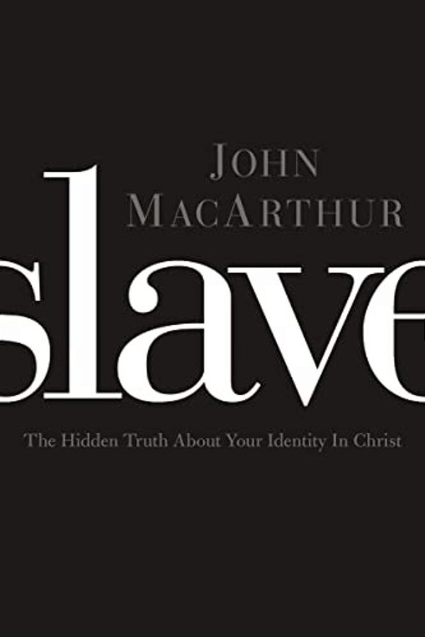 Slave: The Hidden Truth About Your Identity In Christ-..