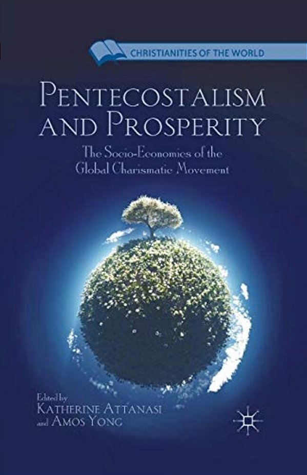 Pentecostalism And Prosperity: The Socio-Economics Of The Global Charismatic Movement-..