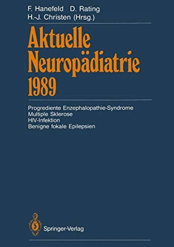 Aktuelle Neuropädiatrie 1989: Progrediente Enzephalopathie-Syndrome Multiple Sklerose Hiv-Infektion Benigne Fokale Epilepsien-..