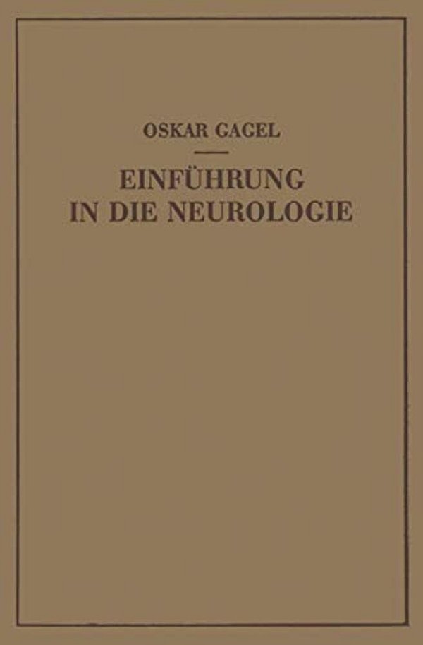 Einführung In Die Neurologie: Bau Und Leistung Des Nervensystems Unter Normalen Und Pathologischen Bedingungen-..